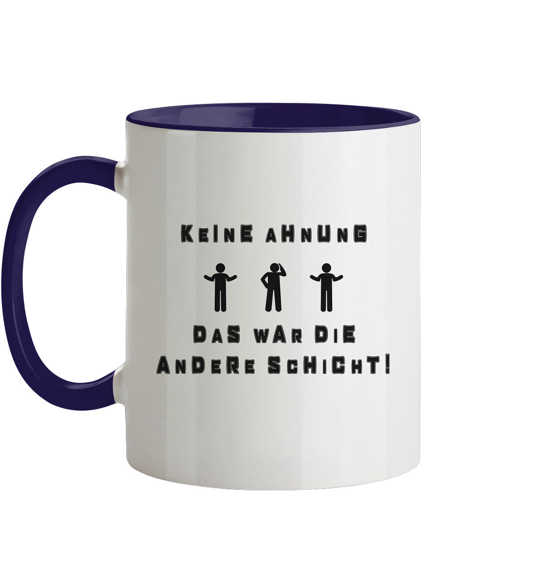 Keine Ahnung das war die andere Schicht - Tasse zweifarbig