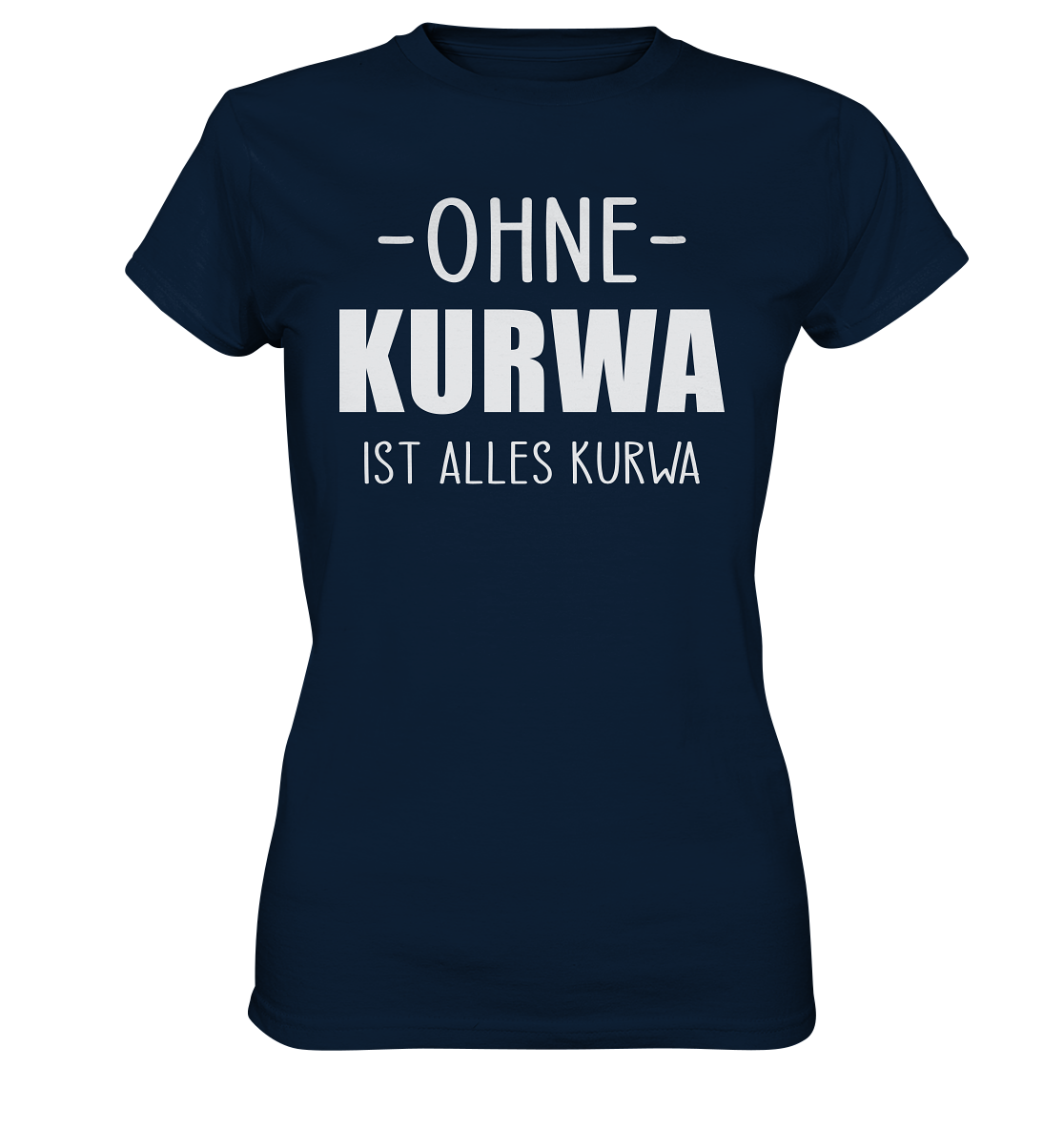 Ohne Kurwa ist alles Kurwa - Ladies Premium Shirt