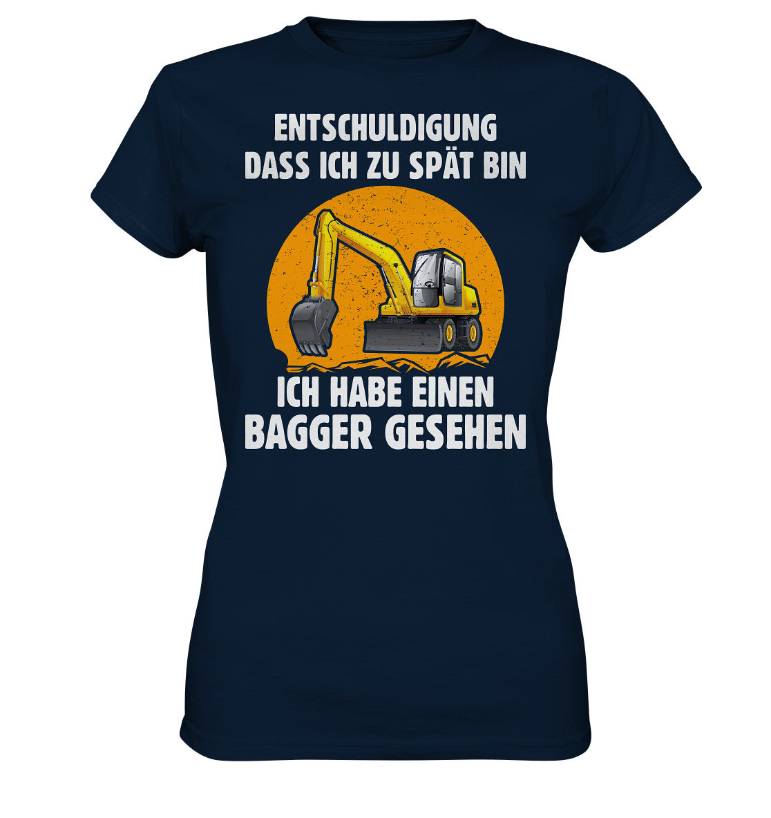 Entschuldigung, dass ich zu spät bin, ich habe einen Bagger gesehen - Ladies Premium Shirt