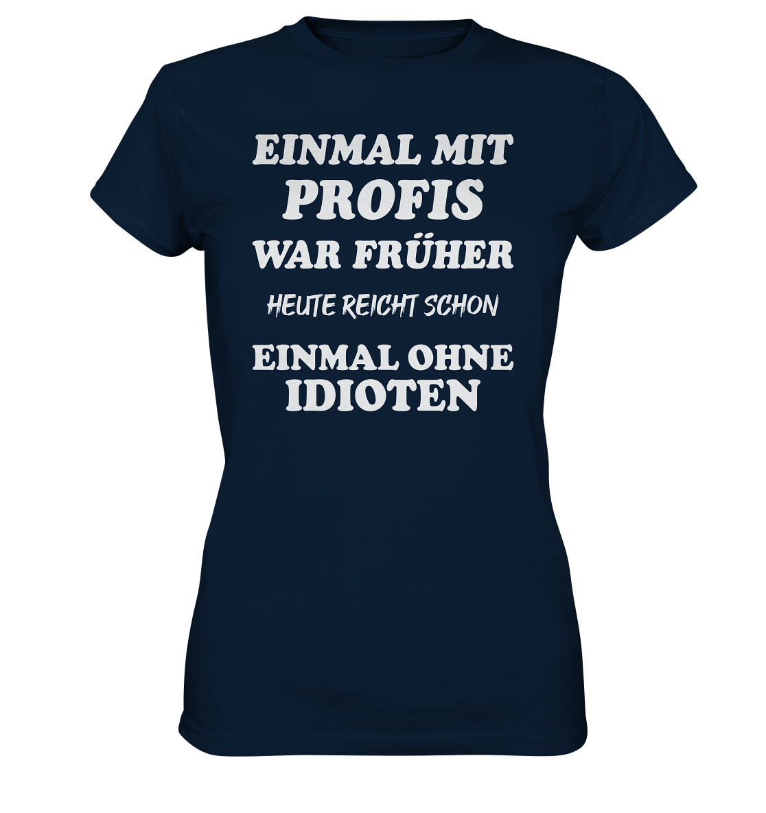 Einmal mit Profis war früher...  - Ladies Premium Shirt