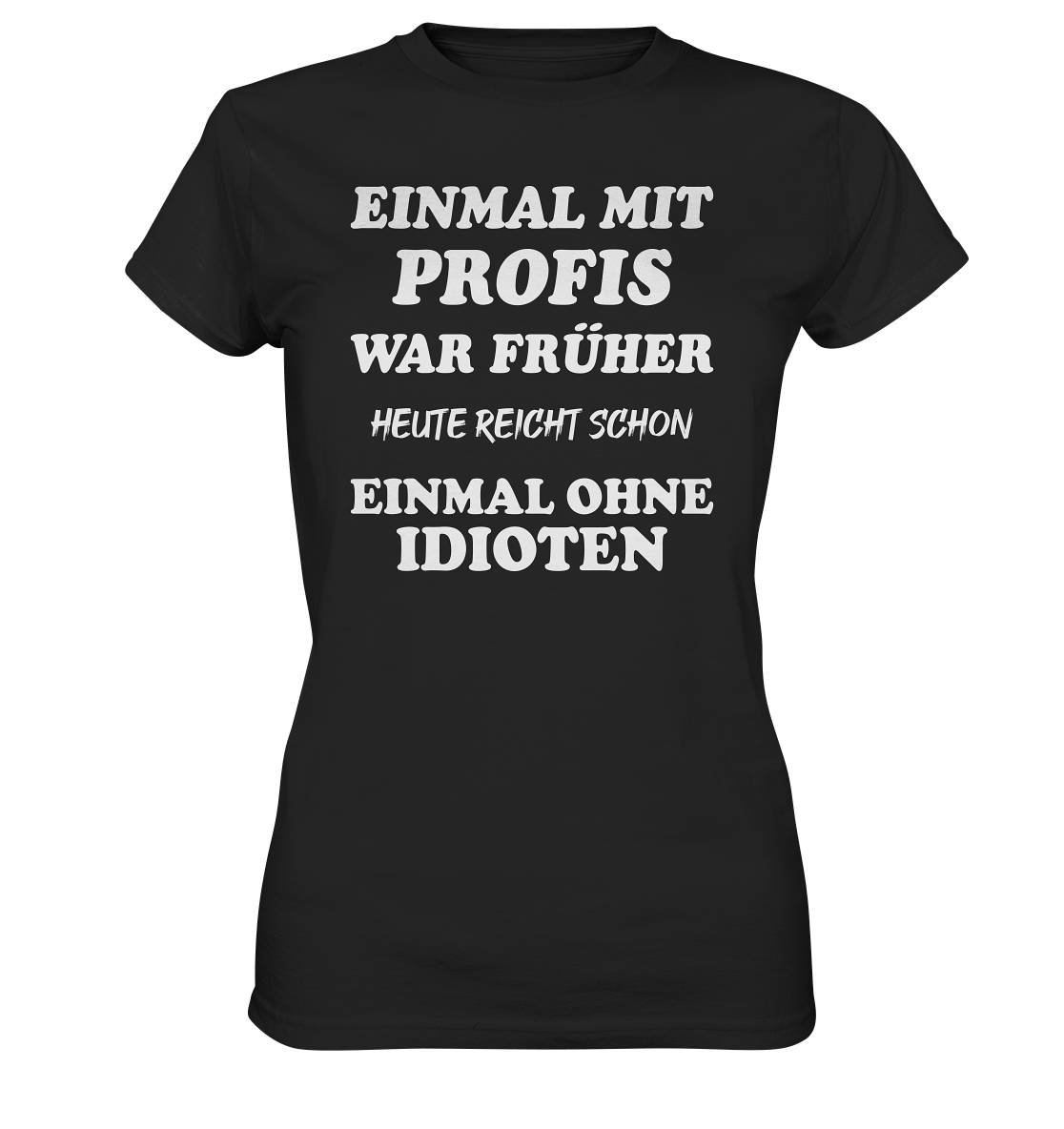 Einmal mit Profis war früher...  - Ladies Premium Shirt