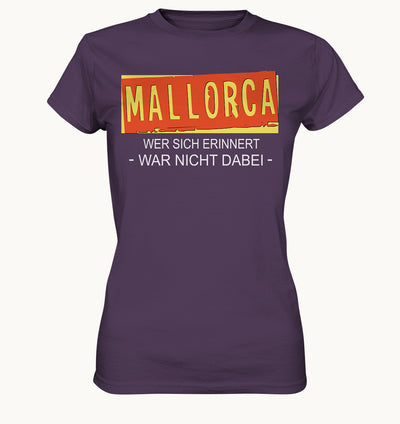 Mallorca wer sich nicht erinnert - war nicht dabei -  Frauen Shirt - Baufun Shop