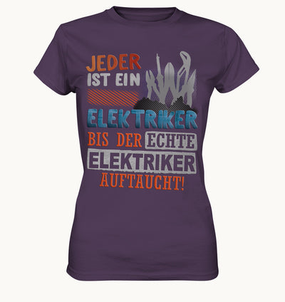 Jeder ist ein Elektriker, bis der echte Elektriker auftaucht - Frauen Handwerker Shirt
