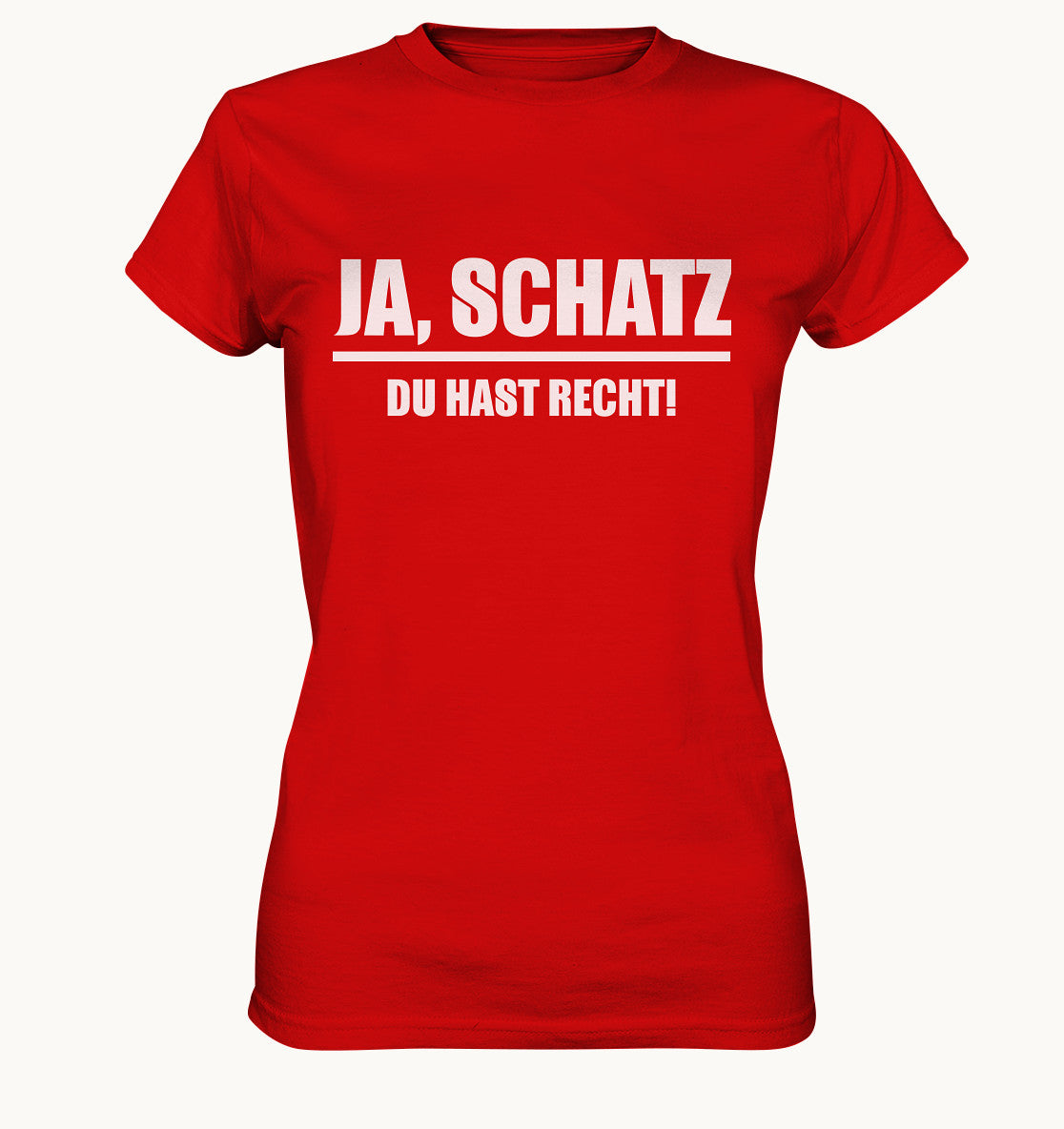 JA, SCHATZ DU HAST RECHT - Ladies Premium Shirt