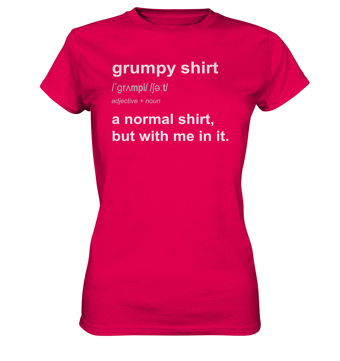 Grumpy Shirt - DAS gute Laune Shirt! - Ladies Premium Shirt