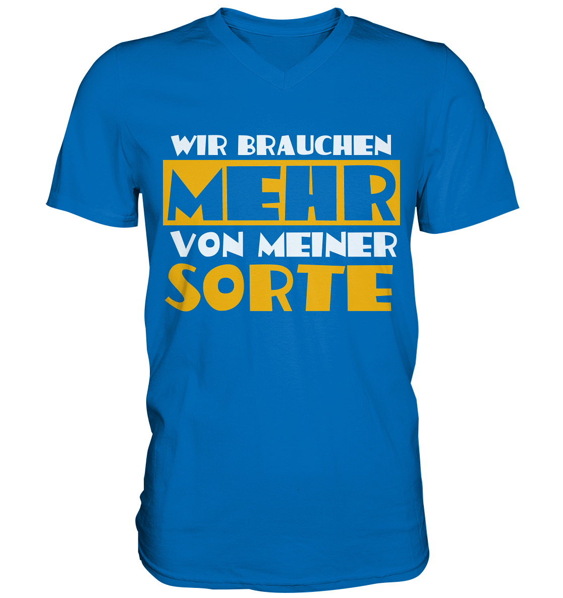 Wir brauchen mehr von meiner Sorte | Shirts-Mens V-Neck Shirt - Baufun Shop