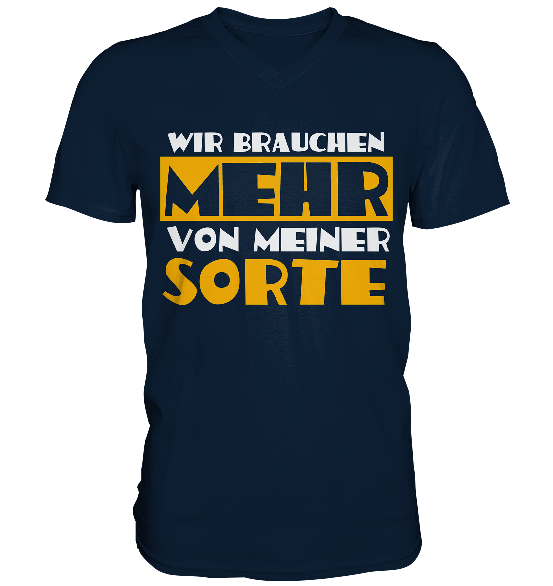 Wir brauchen mehr von meiner Sorte | Shirts-Mens V-Neck Shirt - Baufun Shop