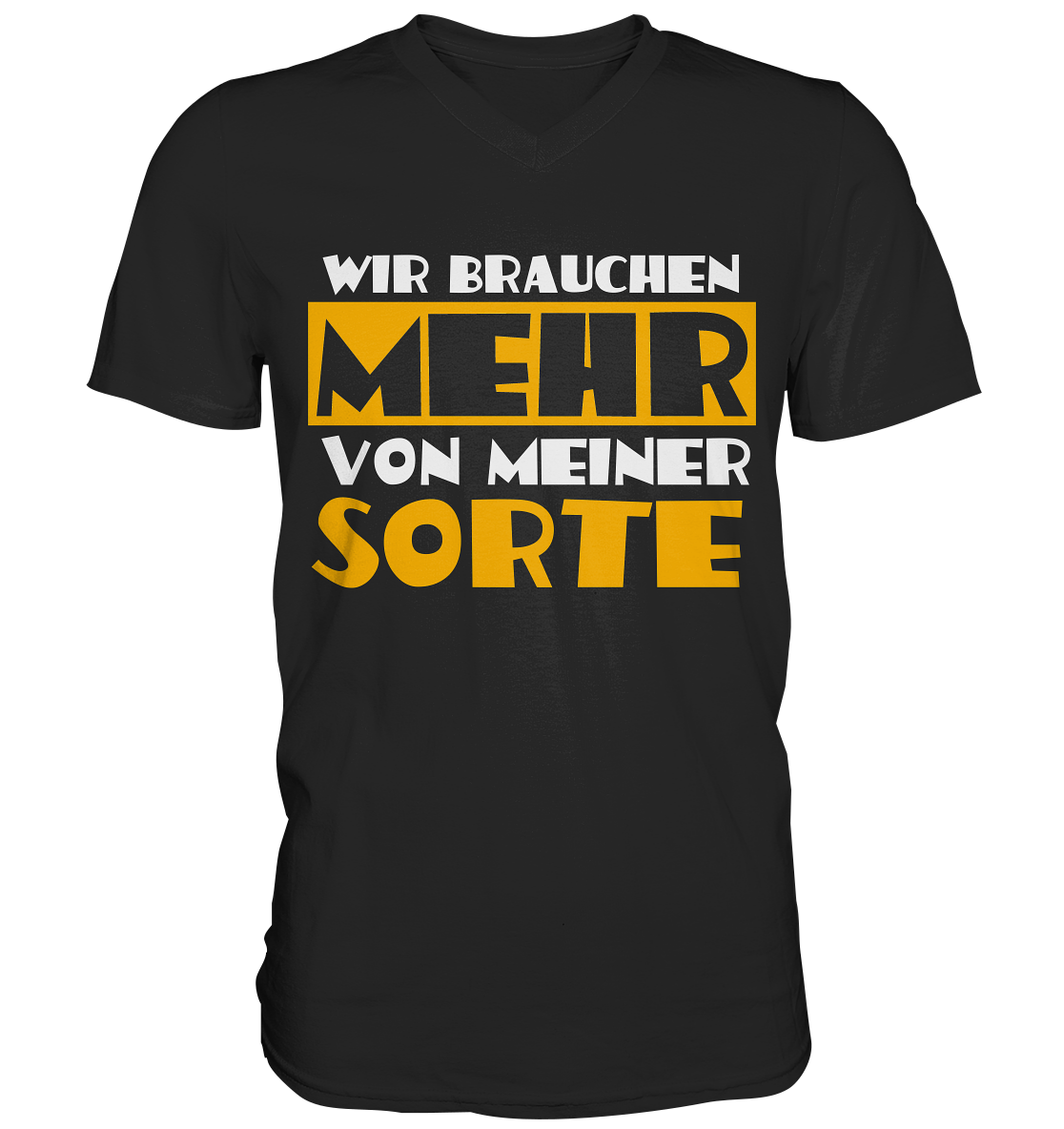 Wir brauchen mehr von meiner Sorte | Shirts-Mens V-Neck Shirt - Baufun Shop