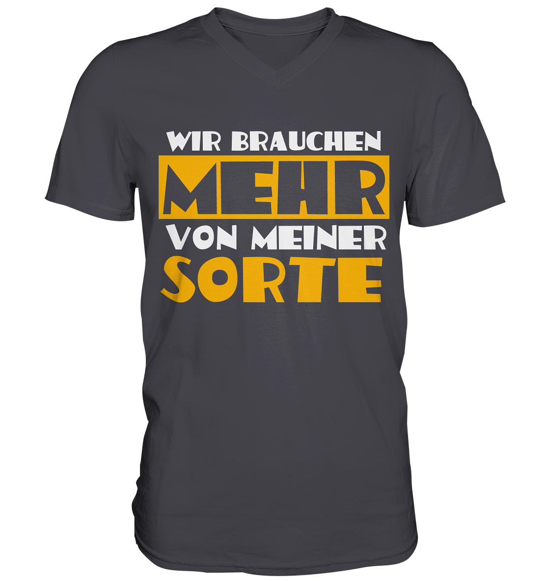 Wir brauchen mehr von meiner Sorte | Shirts-Mens V-Neck Shirt - Baufun Shop