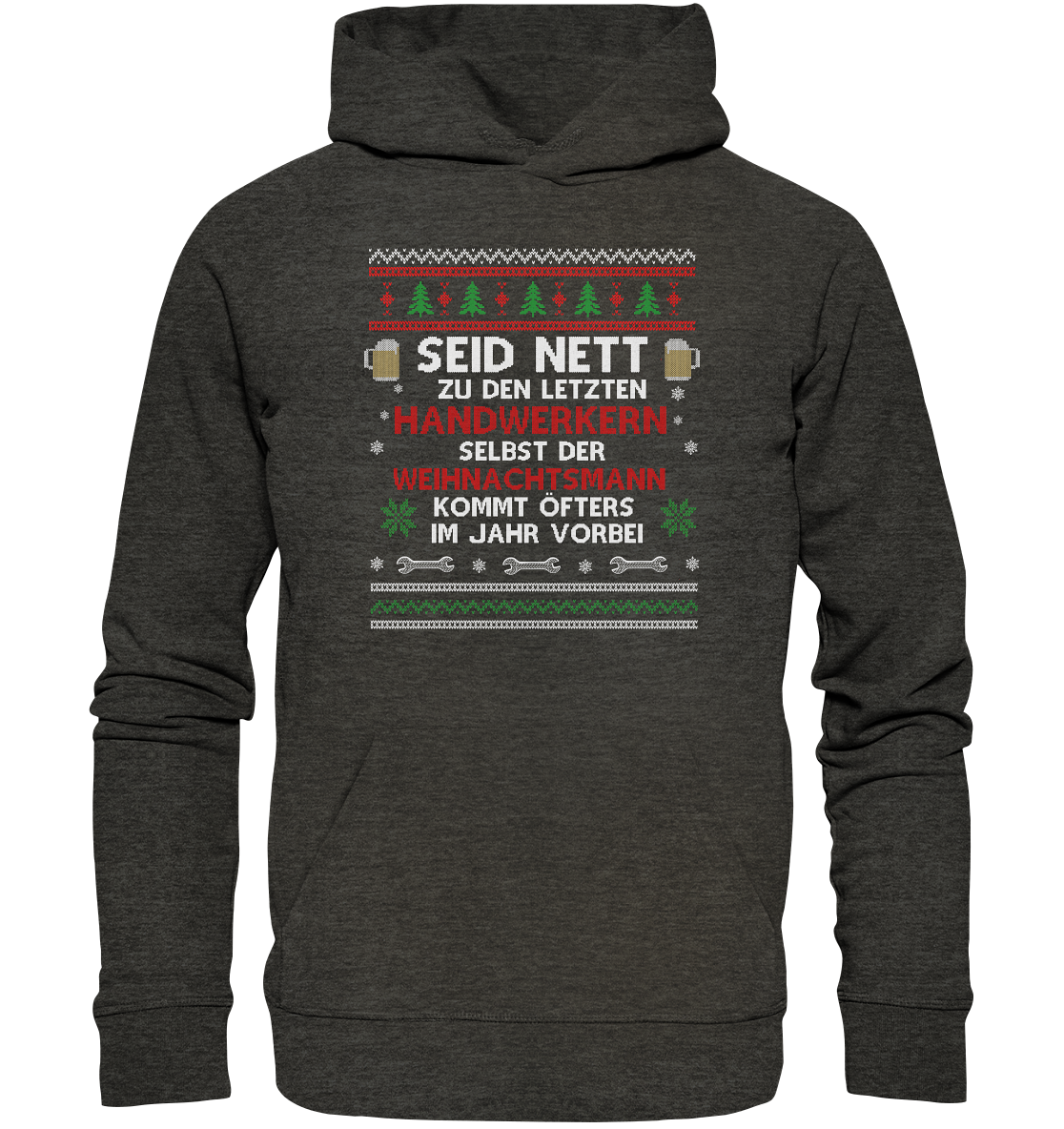 Seid nett zu den letzten Handwerkern, selbst der Weihnachtsmann kommt öfters im Jahr vorbei - Ugly Sweatshirt - Organic Hoodie