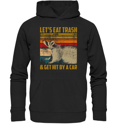 let's eat trash and get hit by a car - Organic   Hoodie
