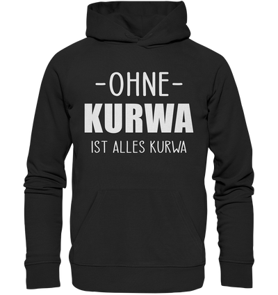 Ohne Kurwa ist alles Kurwa - Organic Basic Hoodie