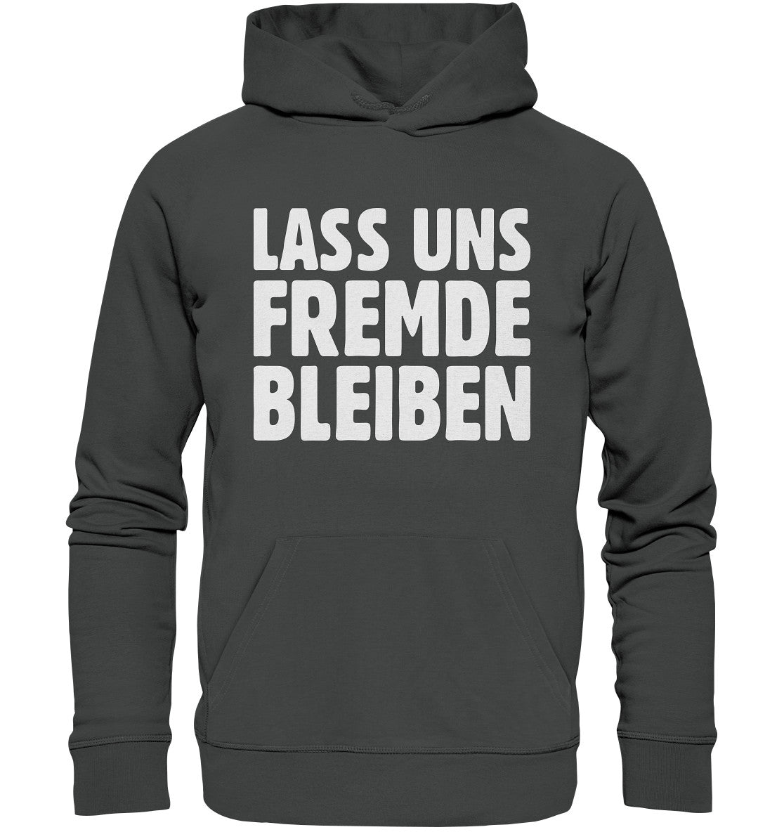 Lass uns Fremde bleiben - Organic Hoodie