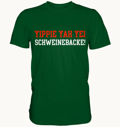 Yippie Yah Yei Schweinebacke - Premium Shirt