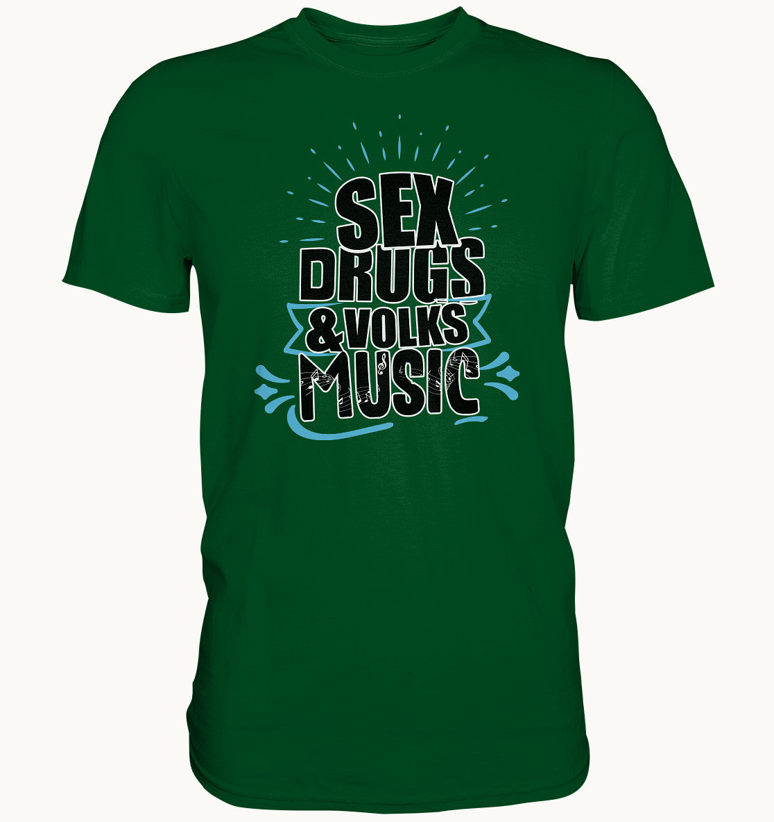 Sex, Drugs & Volksmusik - Lustiges Sprüche Shirt