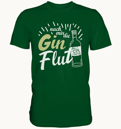 Nach mir die Gin Flut - Premium Shirt