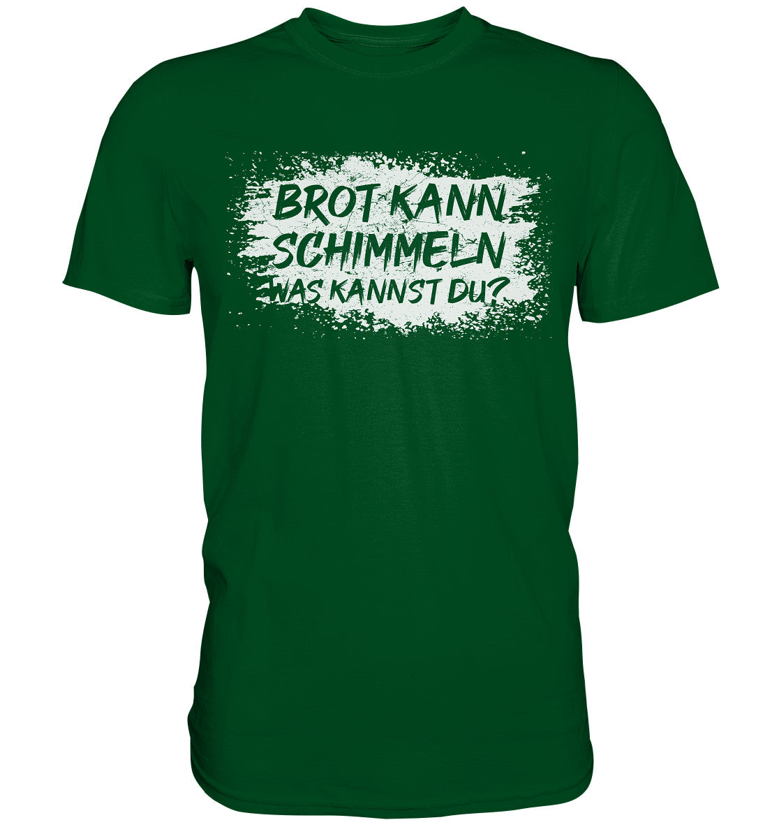 Brot kann schimmeln, was kannst du? - Premium Shirt