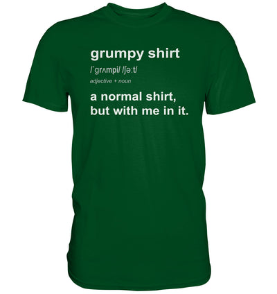 Grumpy Shirt - DAS gute Laune Shirt! - Premium Shirt