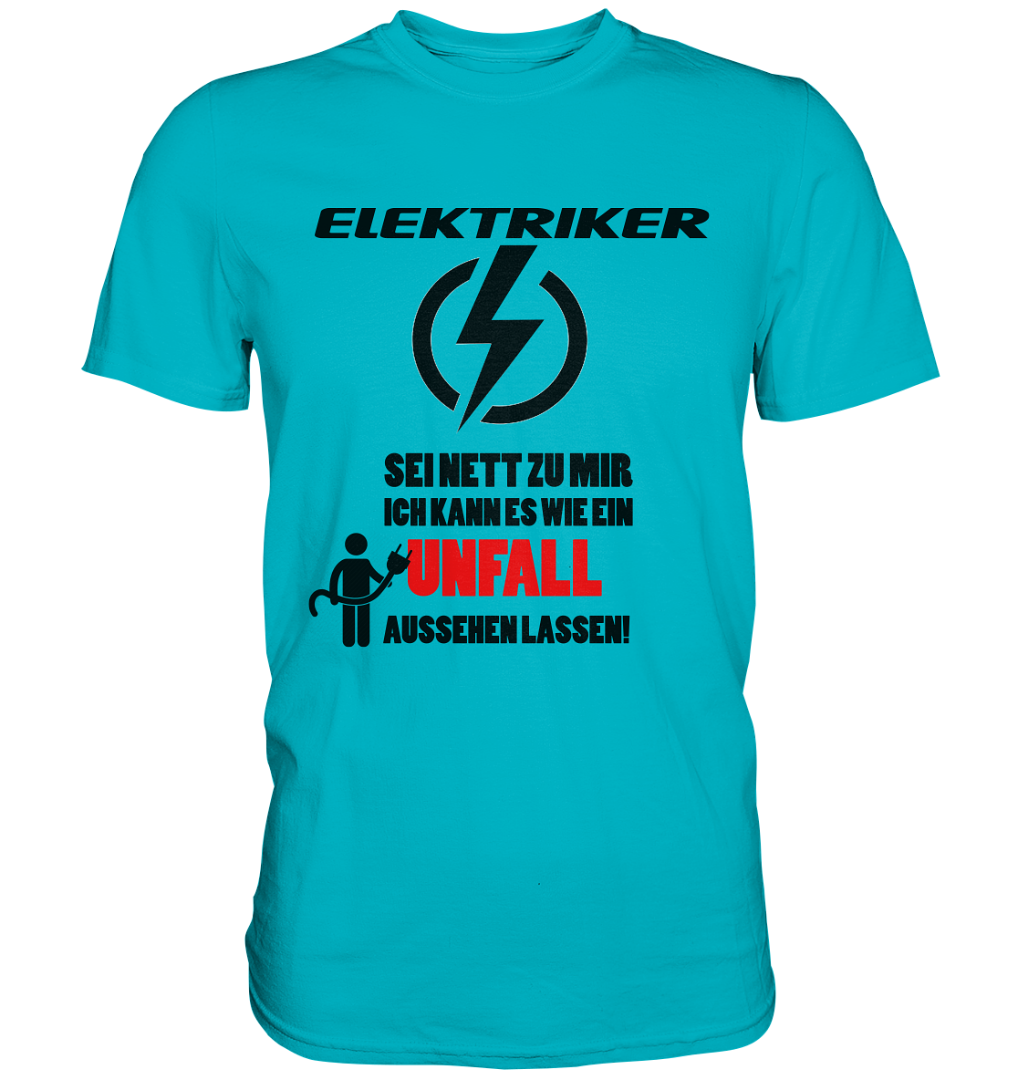 Elektriker - Sei nett zu mir... / Druck schwarz Premium Shirt - Baufun Shop