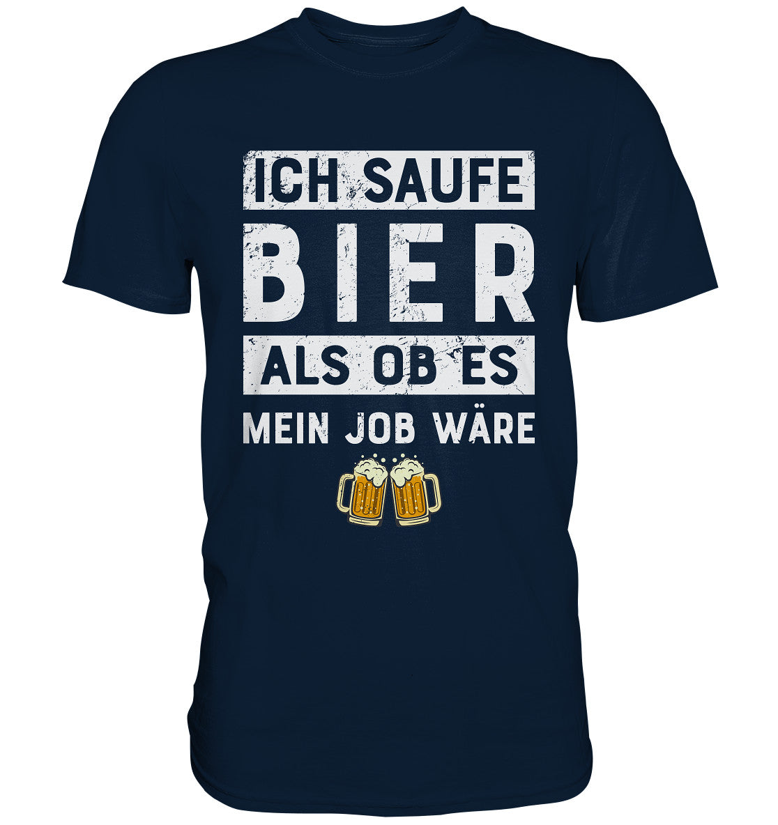 Ich saufe Bier als ob es mein Job wäre - Premium Shirt