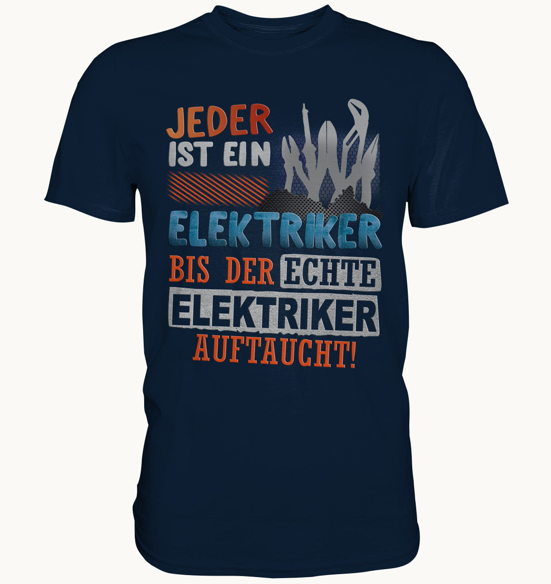 Jeder ist ein Elektriker, bis der echte Elektriker auftaucht - Handwerker Sprüche Shirt