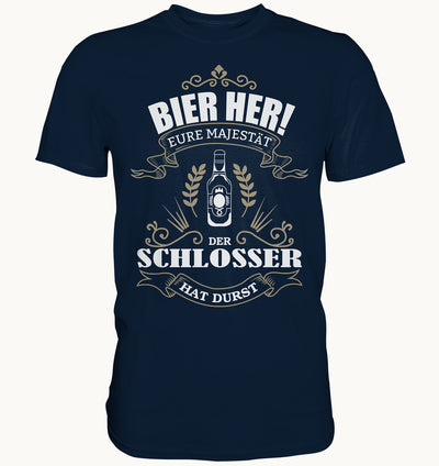 Bier her eure Majestät der Schlosser hat Durst - Berufe Shirt - Baufun Shop
