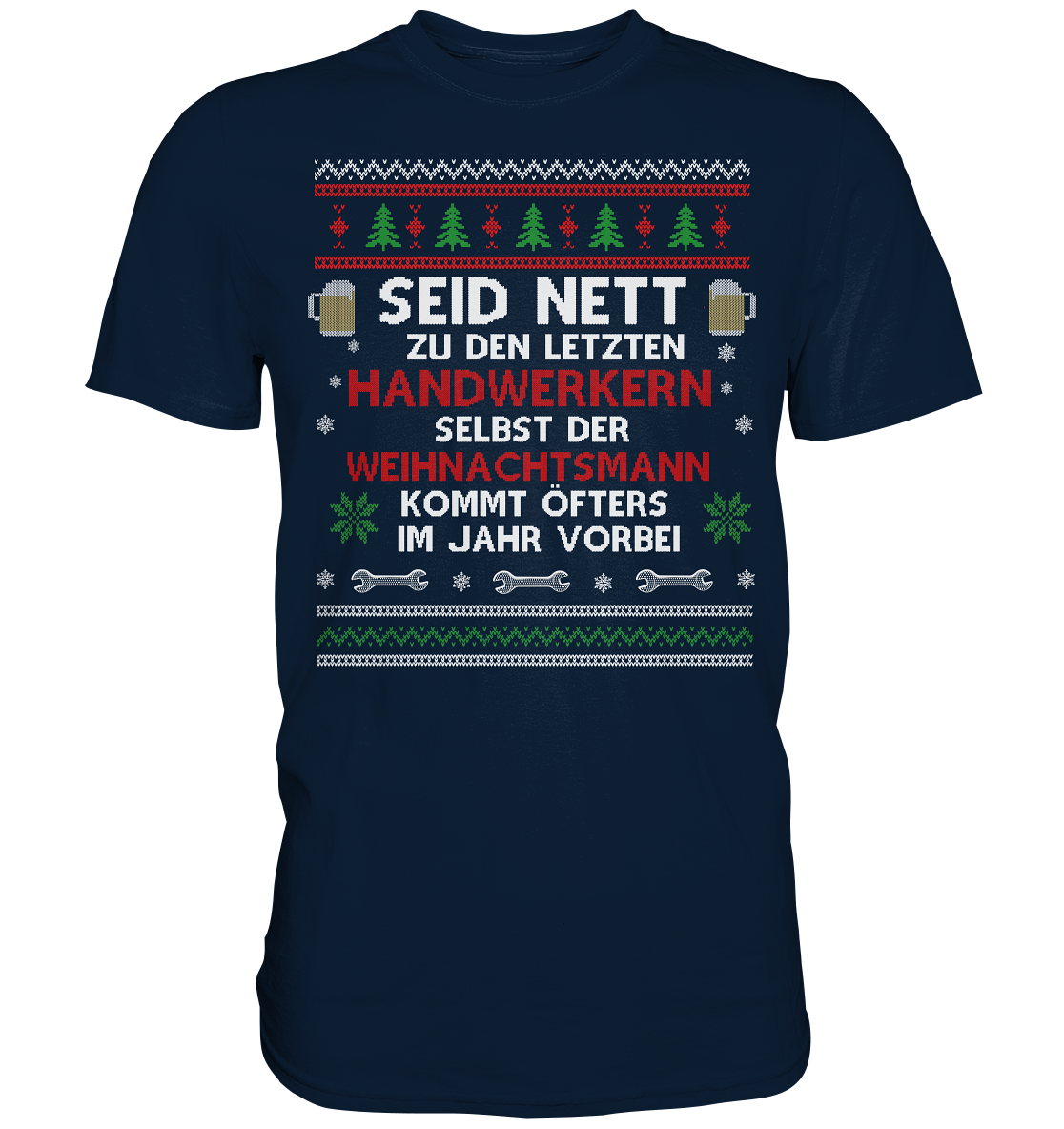 Seid nett zu den letzten Handwerkern, selbst der Weihnachtsmann kommt öfters im Jahr vorbei - Ugly Sweatshirt - Premium Shirt