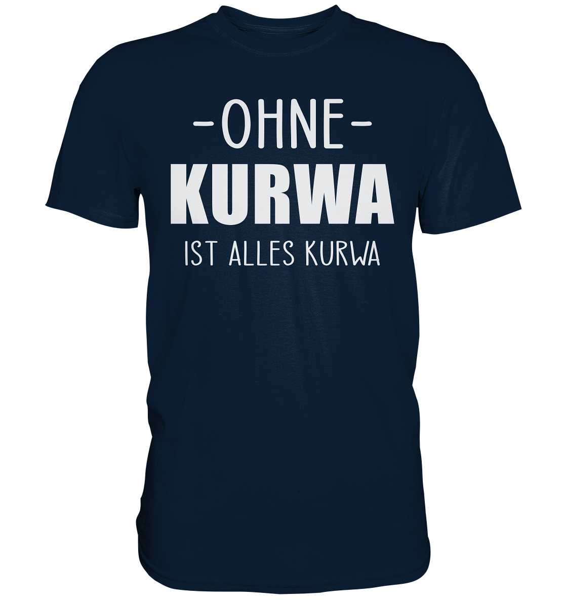 Ohne Kurwa ist alles Kurwa - Premium Shirt