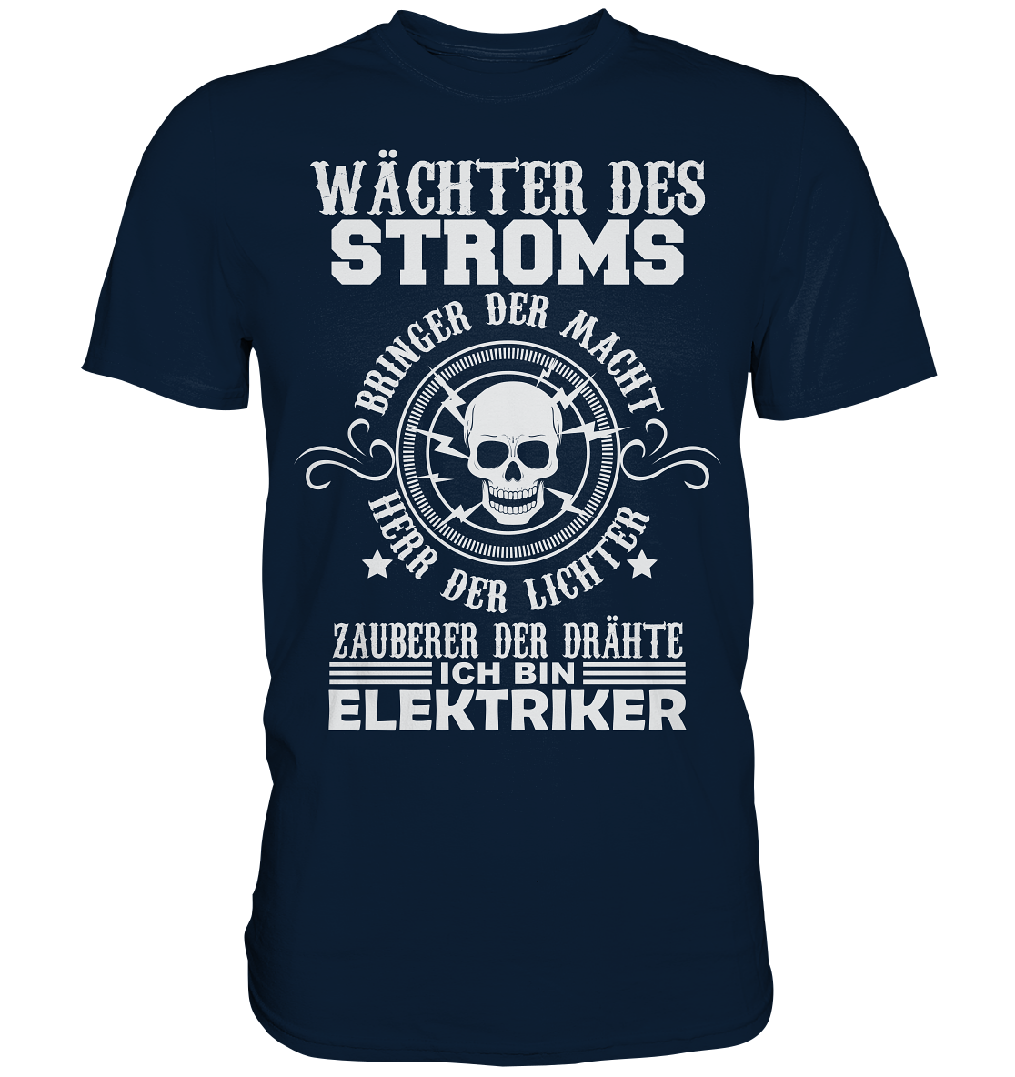 Wächter des Stroms, bringer der Macht, Herr der Lichter, Zauberer der Drähte - ich bin Elektriker - Premium Shirt