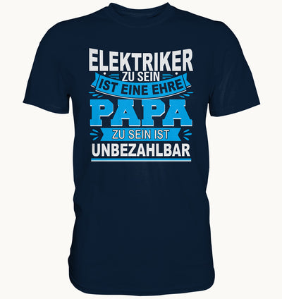 Elektriker zu sein ist eine Ehre - Papa zu sein ist unbezahlbar - Premium Shirt - Baufun Shop