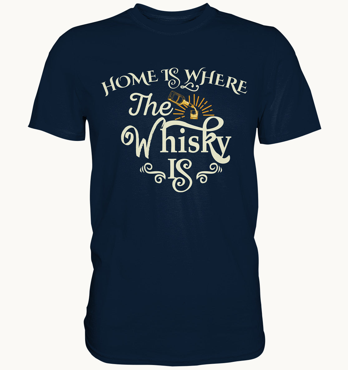 Home is where the Whisky is - Premium Shirt
