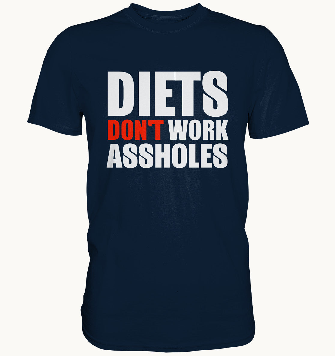 Diets don't work assholes - Diät Fun Shirt - Premium Shirt