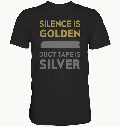 Silence is golden, duct tape is silver - Premium Shirt