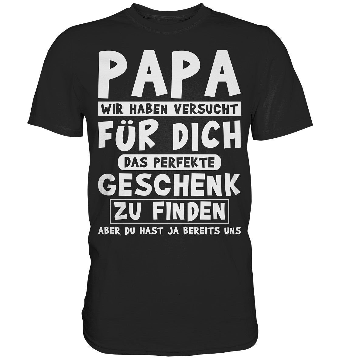 Papa, wir haben versucht das perfekte Geschenk für dich zu finden... - Premium Shirt