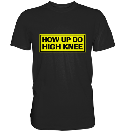 How up do high knee / Hau ab du Heini - Baufun Shop
