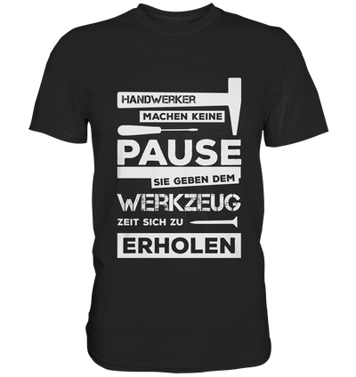 Handwerker machen keine Pause / Männer Premium T-Shirt / Druck weiß Premium Shirt - Baufun Shop