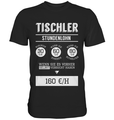 Tischler Stundenlohn / Druck weiß / Männer Premium Shirt - Baufun Shop