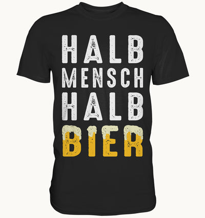 Halb Mensch halb Bier - Premium Shirt