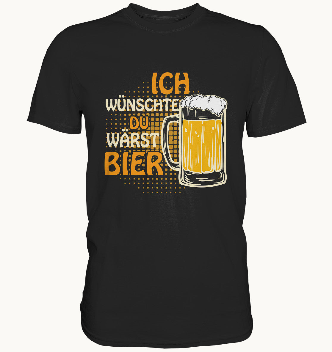 Ich wünschte du wärst Bier - Fun Shirt