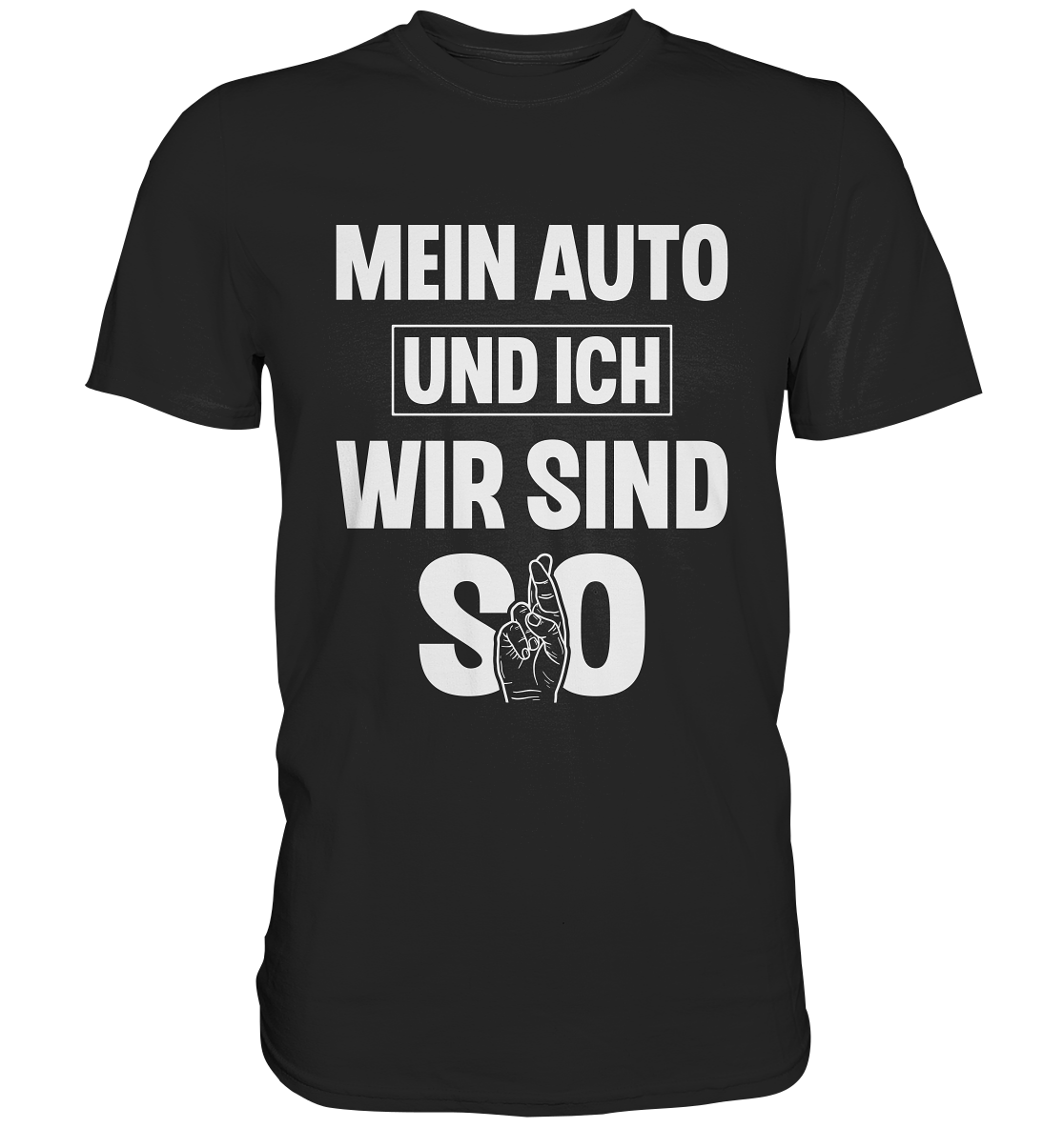 Mein Auto und ich sind so...  - Premium Shirt