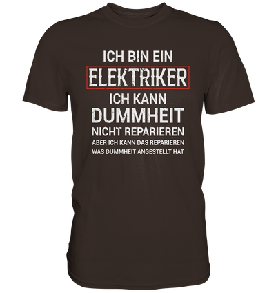 Ich bin Elektriker, aber ich kann die Dummheit... - Premium Shirt