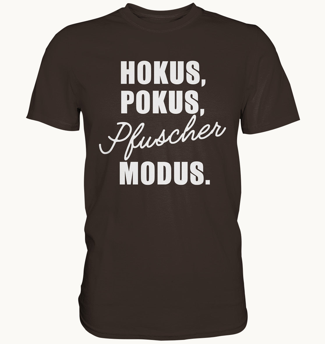 Hokus Pokus Pfuscher Modus - Premium Shirt