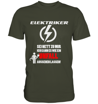 Elektriker - Sei nett zu mir... / Druck weiß Premium Shirt