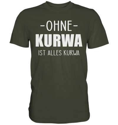 Ohne Kurwa ist alles Kurwa - Premium Shirt