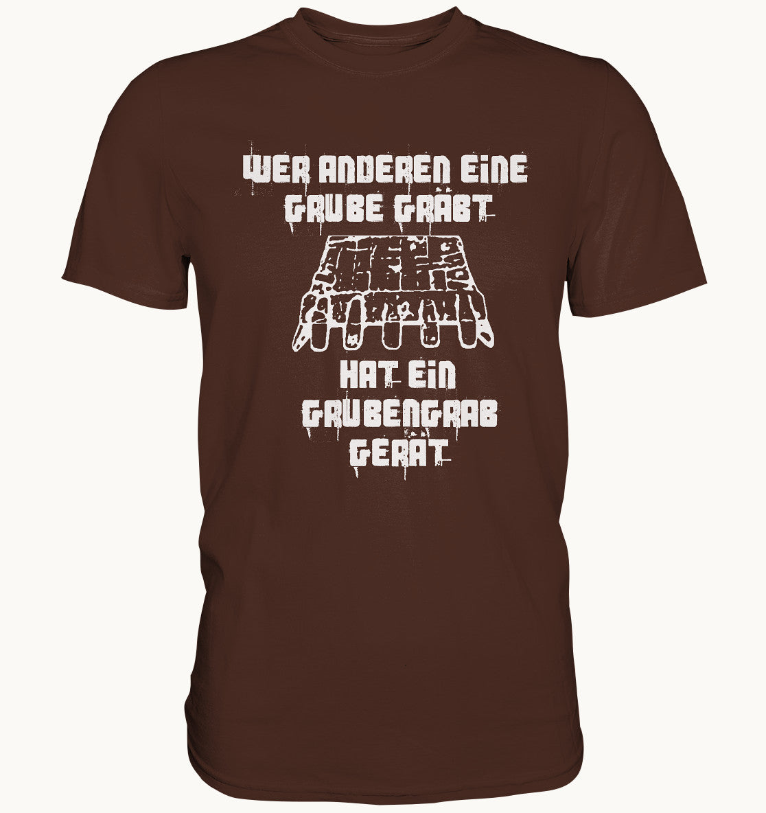 Wer anderen eine Grube gräbt - Premium Shirt - Baufun Shop