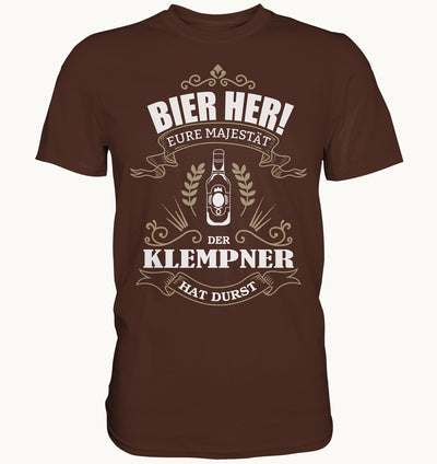 Bier her eure Majestät der Klempner hat Durst - Berufe Shirt - Baufun Shop