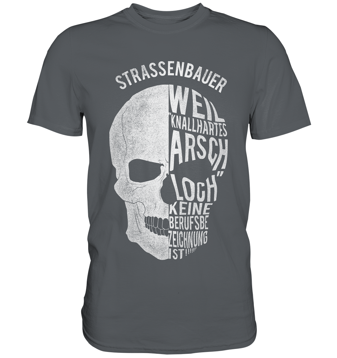 Strassenbauer / Weil knallhartes A... / Druck weiß / Männer Premium Shirt - Baufun Shop