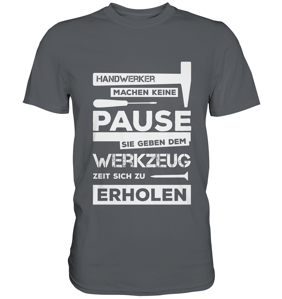 Handwerker machen keine Pause / Männer Premium T-Shirt / Druck weiß Premium Shirt - Baufun Shop