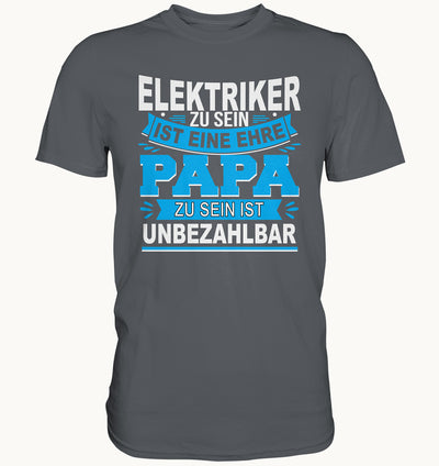 Elektriker zu sein ist eine Ehre - Papa zu sein ist unbezahlbar - Premium Shirt - Baufun Shop