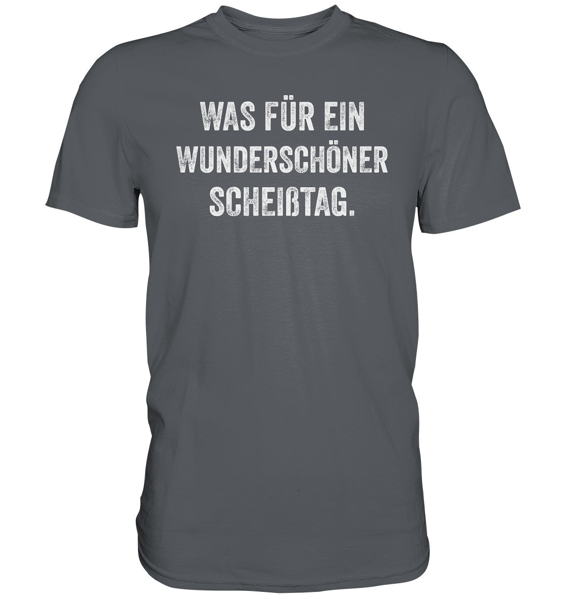 Was für ein wunderschöner Scheißtag - Premium Shirt